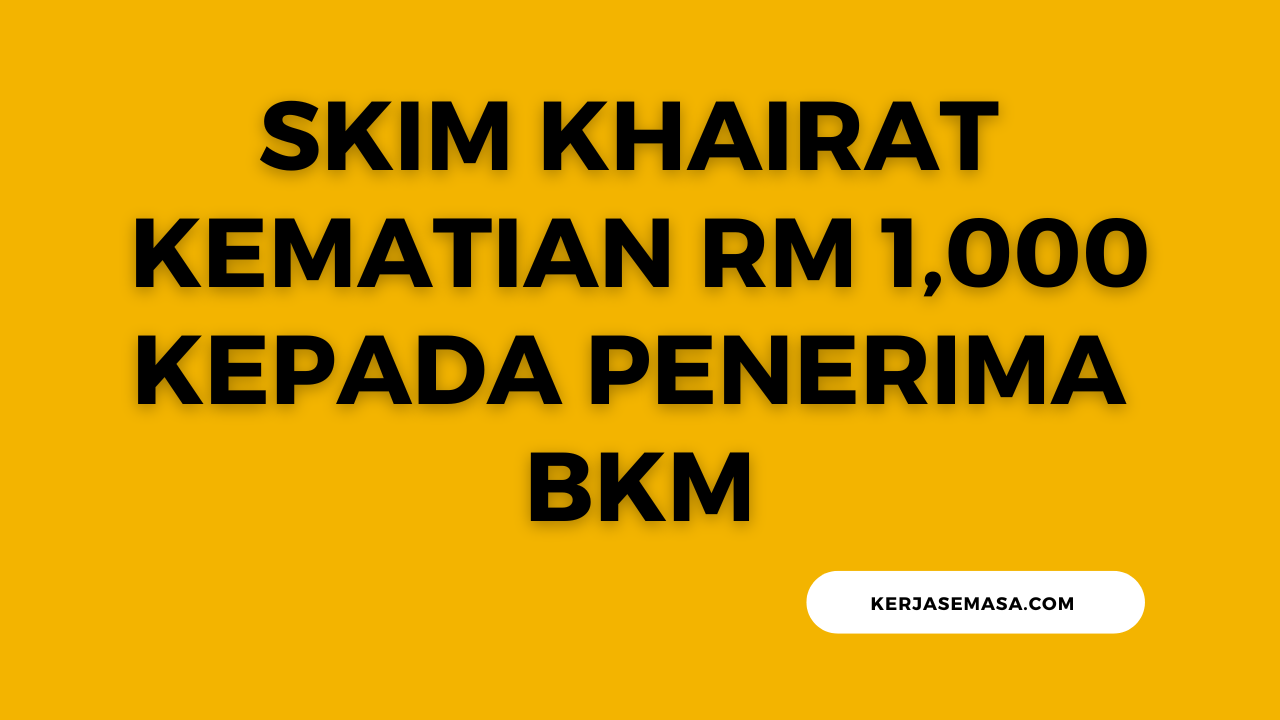 Skim Khairat Kematian RM 1,000 Kepada Penerima BKM